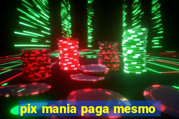 pix mania paga mesmo